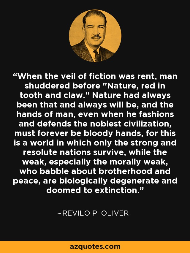 When the veil of fiction was rent, man shuddered before 