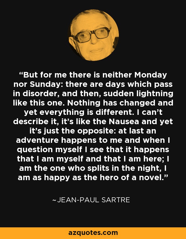 Jean-Paul Sartre quote: From the period when I wrote La Nausea I wanted