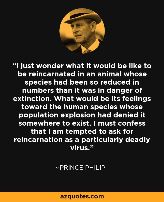 Prince Philip Quote I Just Wonder What It Would Be Like To Be