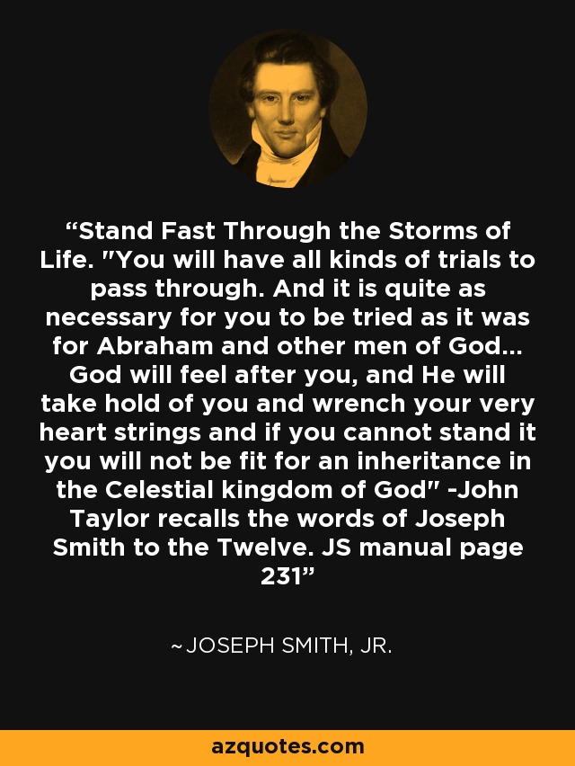 Stand Fast Through the Storms of Life. 