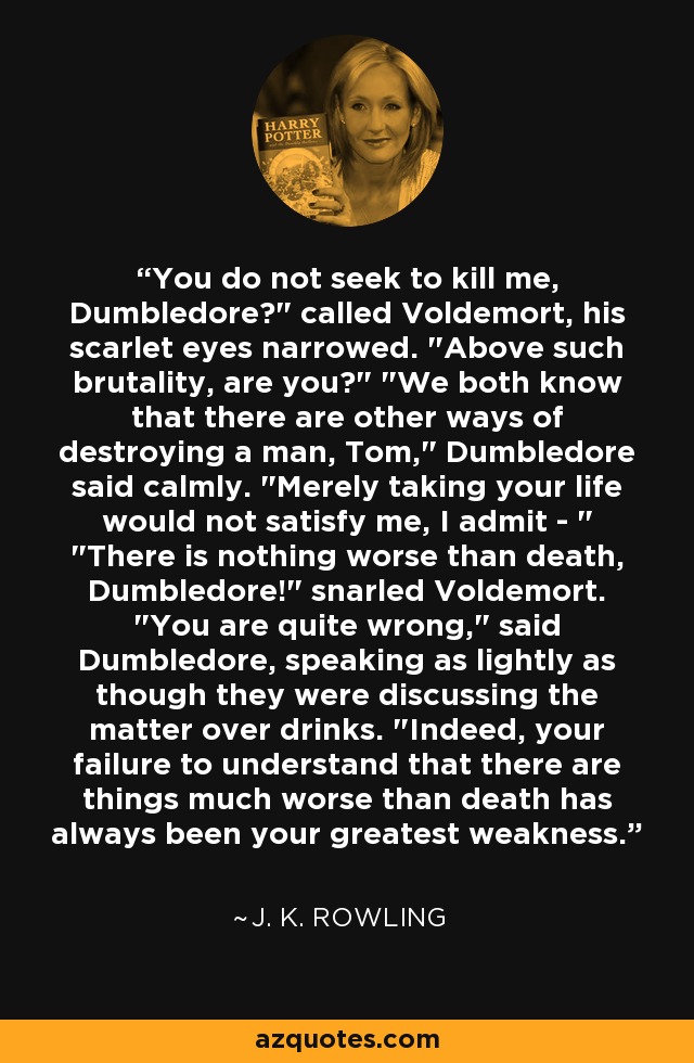 You do not seek to kill me, Dumbledore?