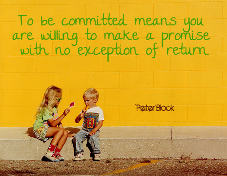 Peter Block picture quote: To be committed means you are willing to ...