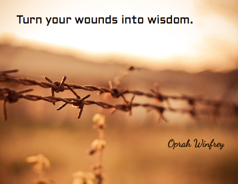 Turn your wounds into wisdom. - Oprah Winfrey