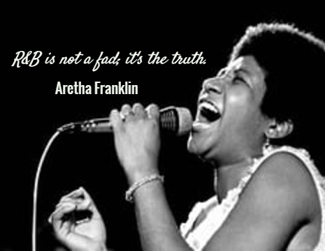 Aretha Franklin Picture Quote: R&B Is Not A Fad; It's The Truth.