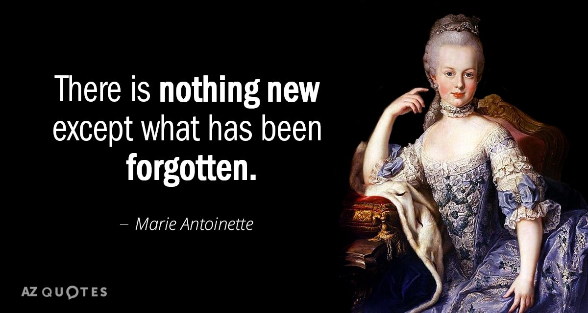 Marie Antoinette Quote There Is Nothing New Except What Has Been Forgotten
