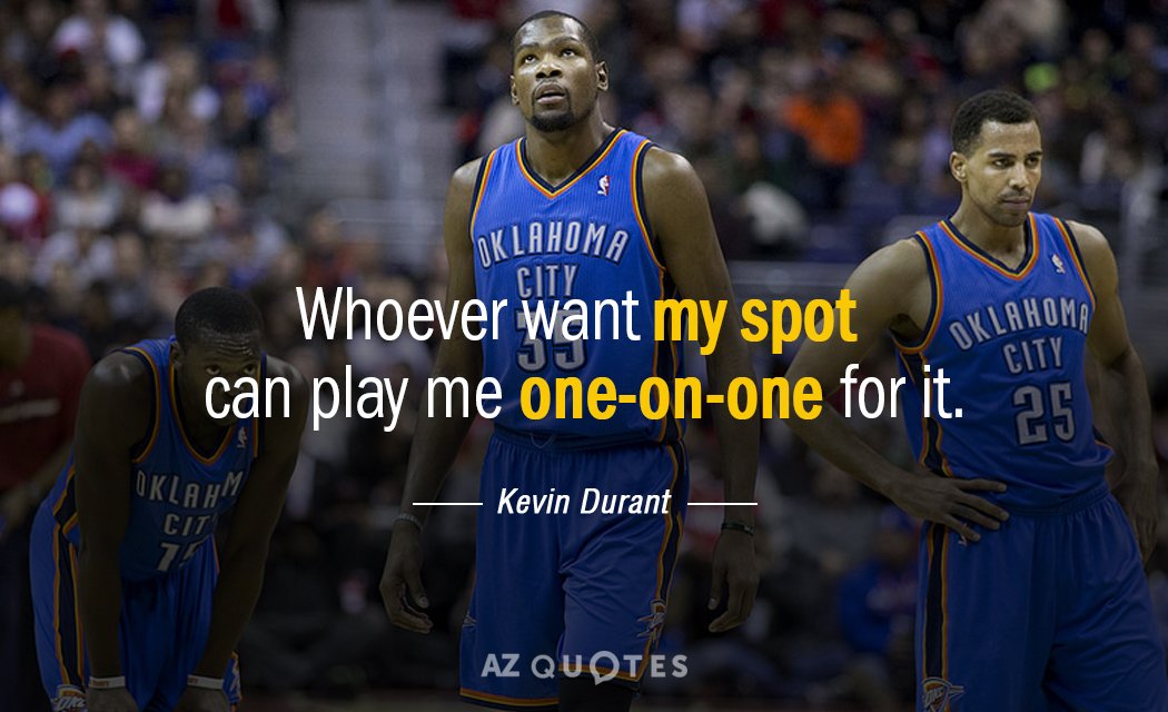 Kevin Durant quote: Whoever want my spot can play me one-on-one for it.