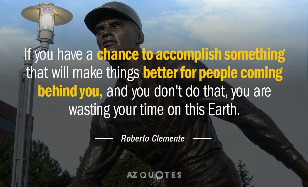 Roberto Clemente Cancel Quote: “If you have an opportunity to make
