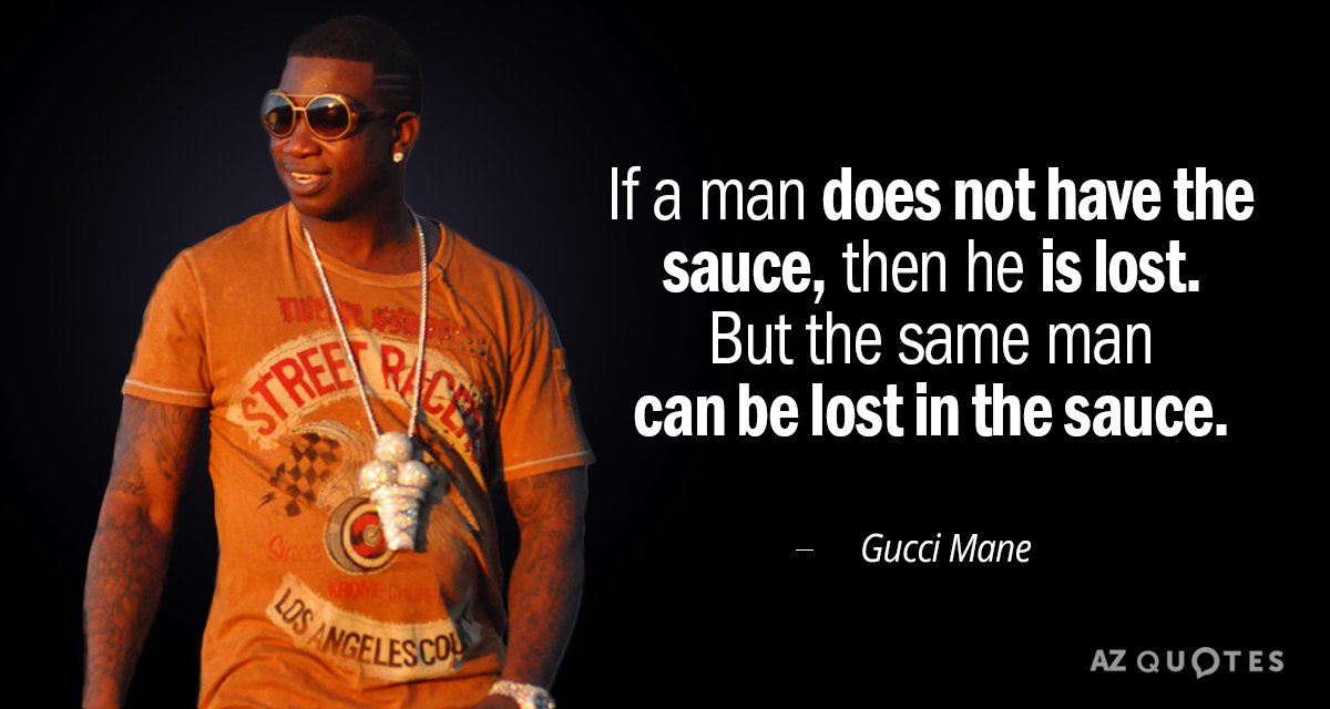 Gucci Mane quote: If a man does not have the sauce, then he...