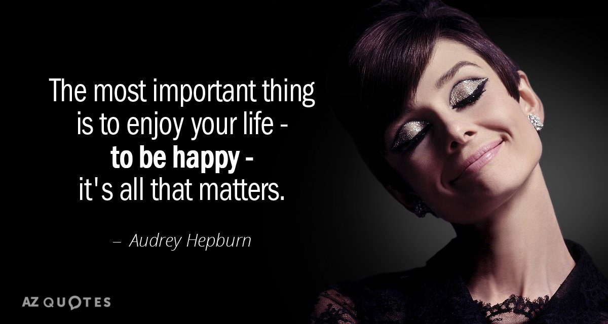 Audrey Hepburn Quote The Most Important Thing Is To Enjoy Your Life