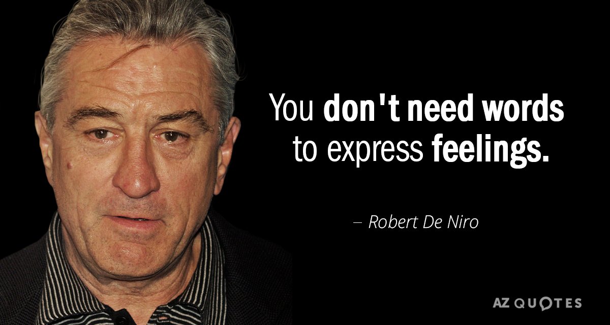 Robert De Niro Quote You Dont Need Words To Express Feelings