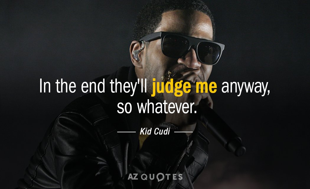 Top 25 Quotes By Kid Cudi Of 103 A Z Quotes