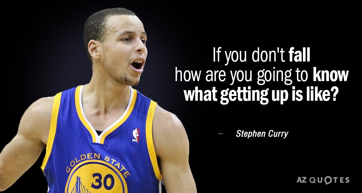Stephen Curry quote: If you don't fall how are you going to know what getting up...