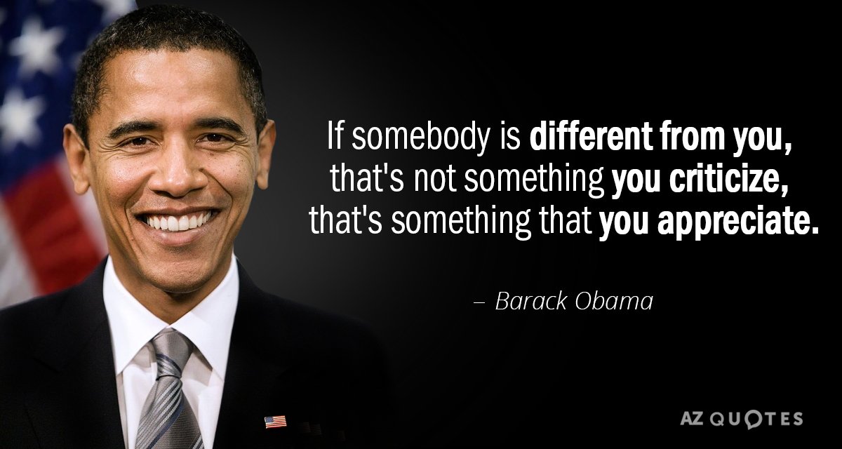 Barack Obama quote: If somebody is different from you, that's not something you criticize, that's something...