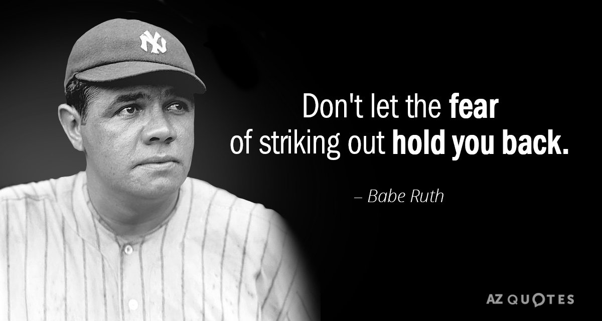 Babe Ruth Quote Don T Let The Fear Of Striking Out Hold You Back