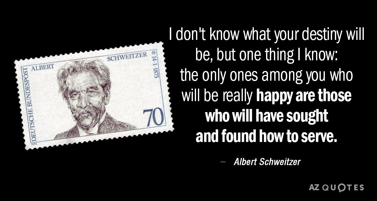 Albert Schweitzer quote: I don't know what your destiny 