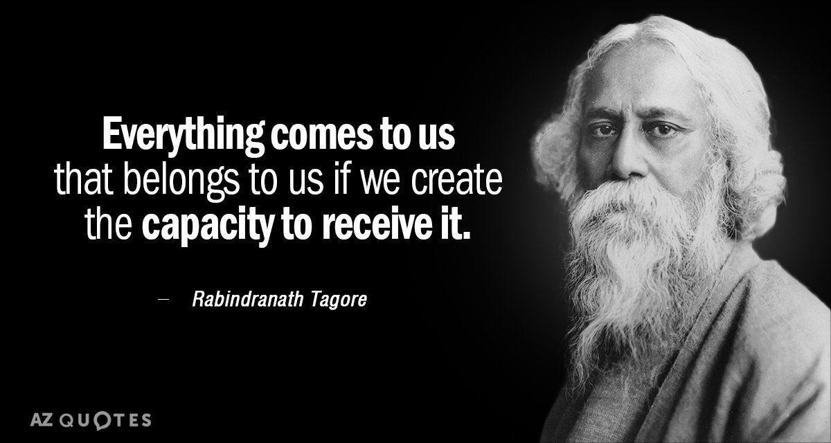 Rabindranath Tagore quote: Everything comes to us that belongs to