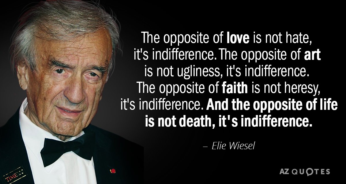 Elie Wiesel Quote The Opposite Of Love Is Not Hate It s Indifference 