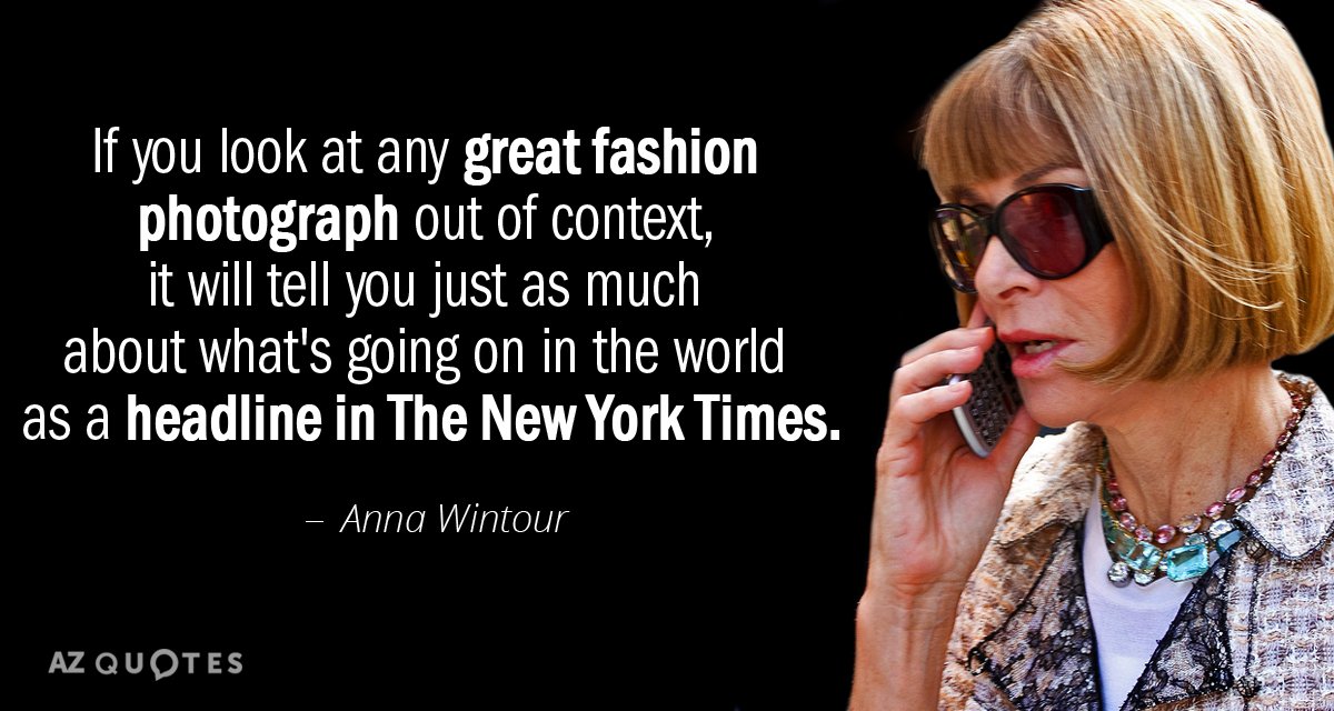 Anna Wintour quote: If you look at any great fashion photograph out of context, it will...