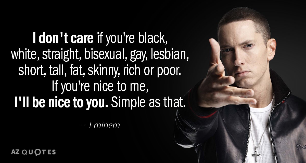 Eminem quote: I don't care if you're black, white 