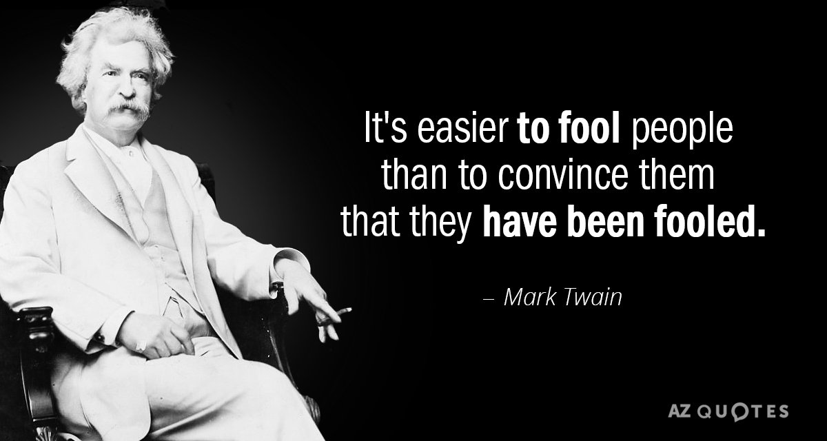 Mark Twain quote: How easy it is to make people believe a lie...