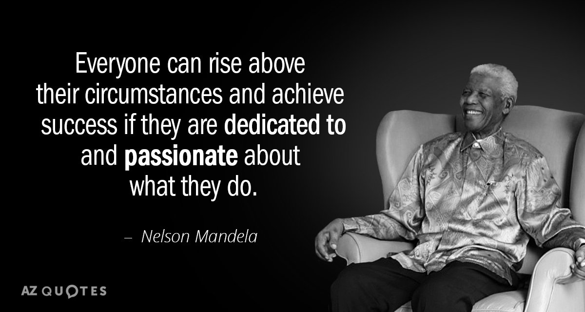 Nelson Mandela quote: Everyone can rise above their circumstances and