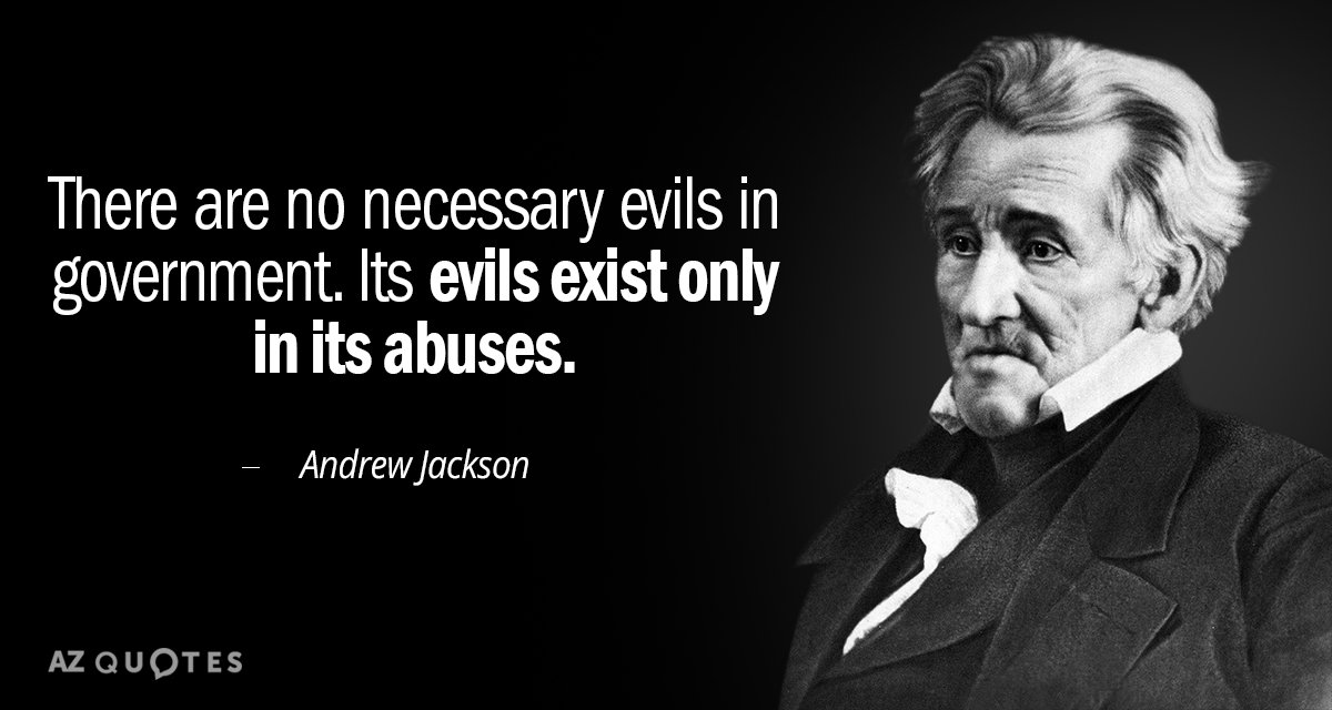 Andrew Jackson Quote There Are No Necessary Evils In Government Its Evils Exist