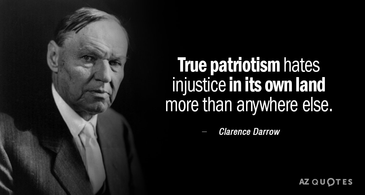 Clarence Darrow quote True patriotism hates injustice in