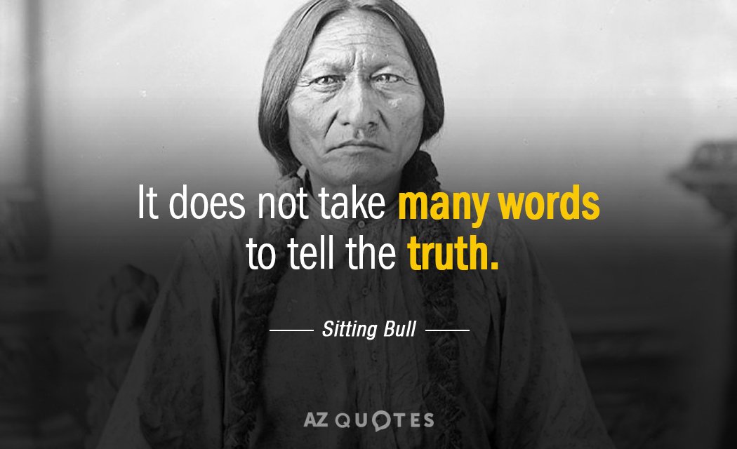 Sitting Bull quote: It does not take many words to tell the truth