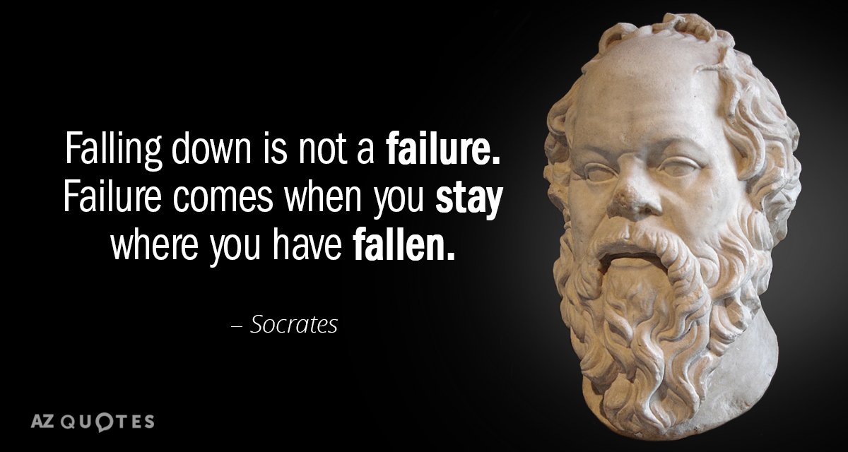 Socrates quote: Falling down is not a failure. Failure comes when you...