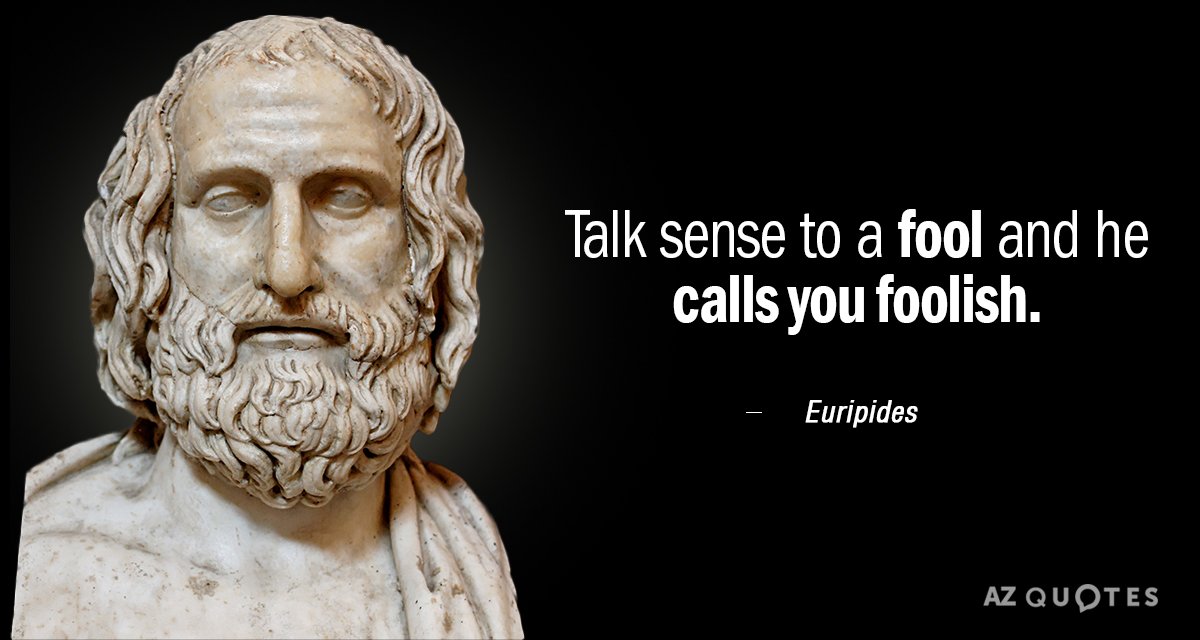 Quotation-Euripides-Talk-sense-to-a-fool-and-he-calls-you-foolish-9-13-06.jpg